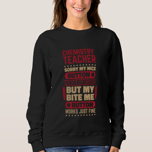 Bite Button Works Chemistry Teacher for Chemist Sc Sweatshirt (Vorderseite)
