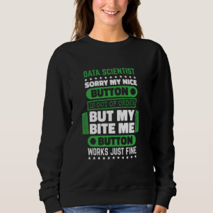 Bite Button Works Fine Data Scientists und Data Sc Sweatshirt