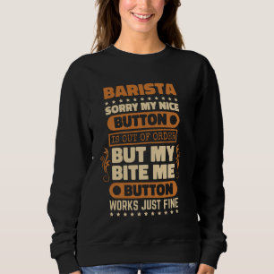 Bite Me Button Works Fine Barista für Kaffee Lover Sweatshirt