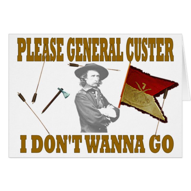 BITTE ALLGEMEINER CUSTER, WILL ICH NICHT, UM ZU (Vorderseite (Horizontal))