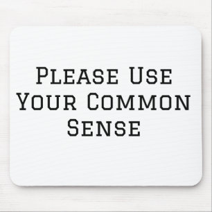 Bitte benutze deinen gesunden Menschenverstand Mousepad
