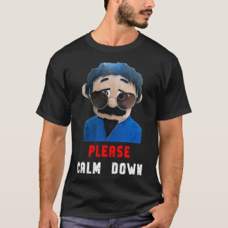 Bitte beruhigen Sie sich von den Puppen ab. T-Shirt