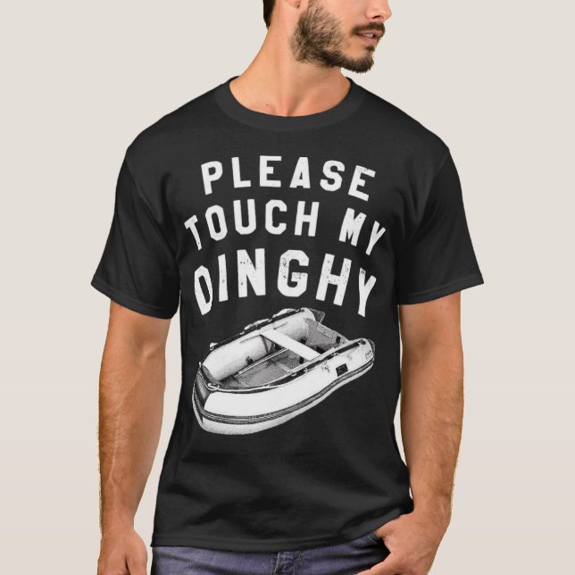 Bitte berühre mein Dinghy T-Shirt (Vorderseite)