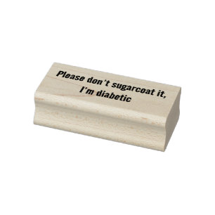 Bitte beschönigen Sie es nicht, ich bin Diabetiker Gummistempel