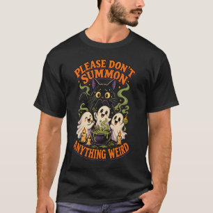 Bitte beschwöre nichts Seltsames Lustiges Hallowee T-Shirt