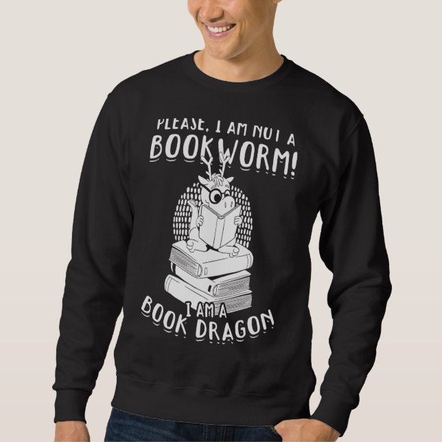 Bitte bin ich kein Buchwurm, ich bin Buchdrache Sweatshirt (Vorderseite)