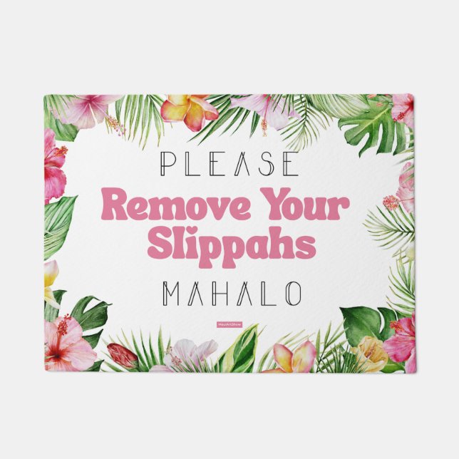 Bitte entfernen Sie Ihre Slippahs Mahalo Doormat H Fußmatte (Vorderseite)