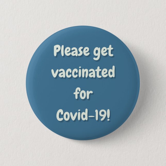 Bitte erhalten Sie einen Impfstoff für Covid 19 Button (Vorderseite)