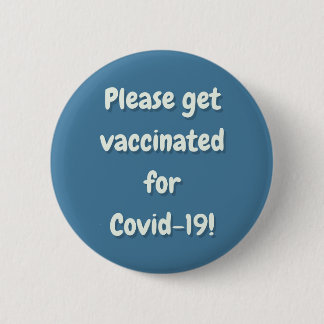 Bitte erhalten Sie einen Impfstoff für Covid 19 Button
