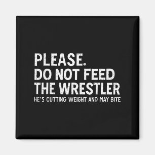 Bitte Füttere Den Wrestler Nicht Lustiges Wrestlin Magnet