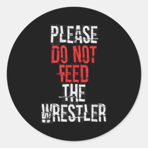 Bitte Füttern Sie Den Wrestler Nicht - Wrestling Runder Aufkleber