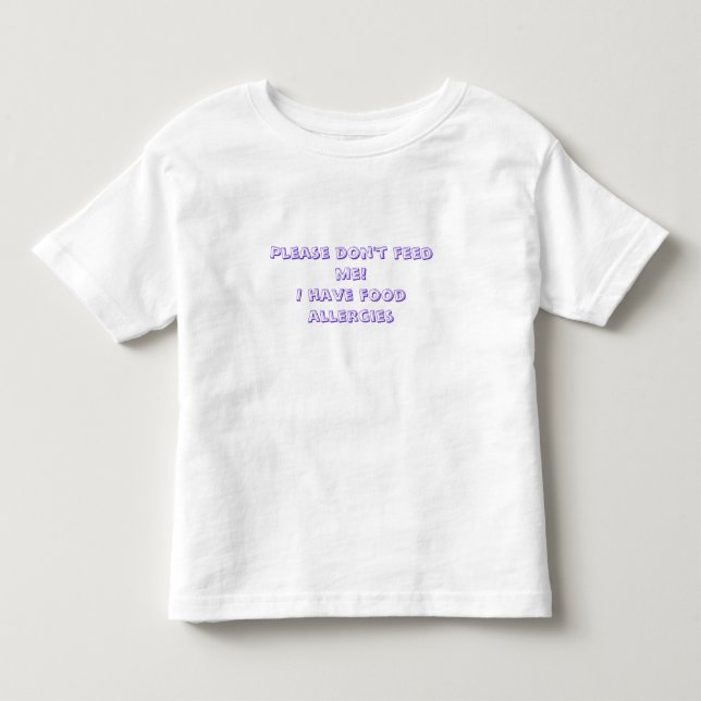 Bitte füttern Sie mich nicht! Ich habe Kleinkind T-shirt (Vorderseite)