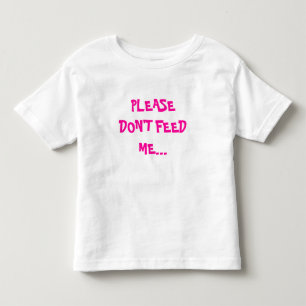 BITTE FÜTTERN SIE MICH NICHT… KLEINKIND T-SHIRT