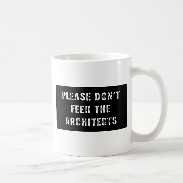 Bitte füttern Sie nicht die Architekten Kaffeetasse (Rechts)