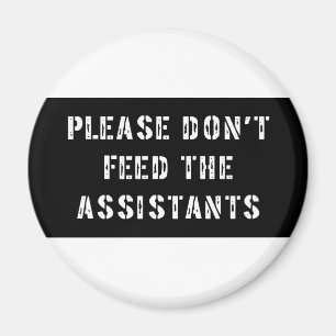Bitte füttern Sie nicht die Assistenten Magnet