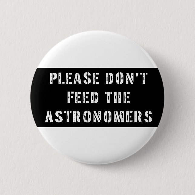 Bitte füttern Sie nicht die Astronomen Button (Vorderseite)