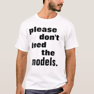 Bitte füttern Sie nicht die Modelle T-Shirt