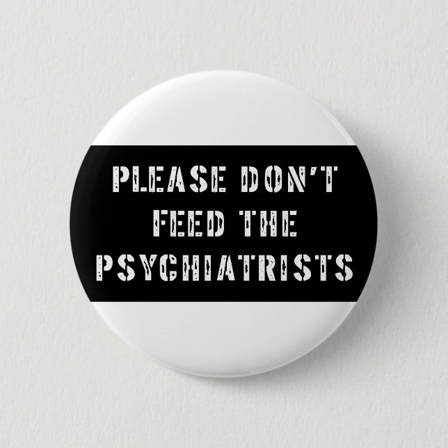 Bitte füttern Sie nicht die Psychiater Button (Vorderseite)