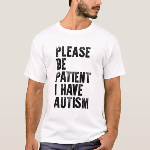 bitte geduldig sein, ich habe Autismus T-Shirt