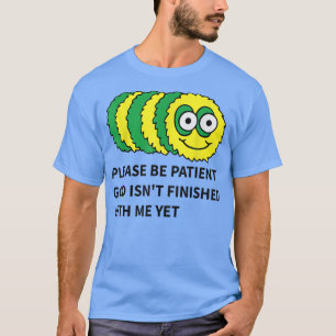 bitte geduldiger Gott ist noch nicht mit mir ferti T-Shirt
