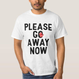 Bitte-Geh-Jetzt-Weg-T-Shirt T-Shirt