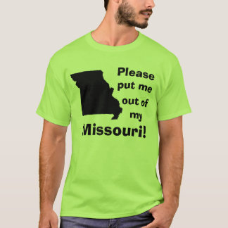 Bitte gesetzt mir aus meinem Missouri heraus! T-Shirt