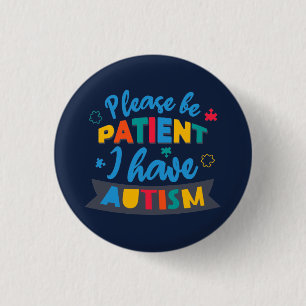 Bitte Haben Sie Geduld, Ich Habe Autismus Benutzer Button