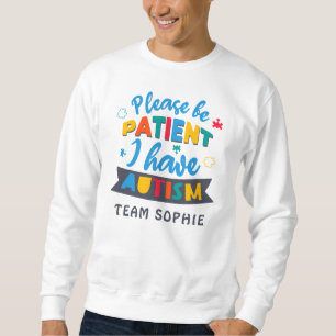 Bitte Haben Sie Geduld, Ich Habe Autismus Benutzer Sweatshirt