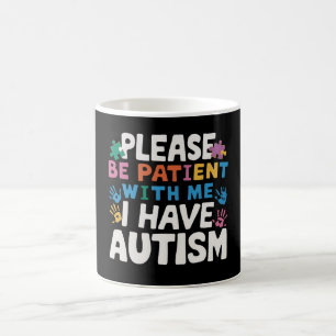 Bitte Haben Sie Geduld, Ich Habe Autismus-Bewussts Kaffeetasse
