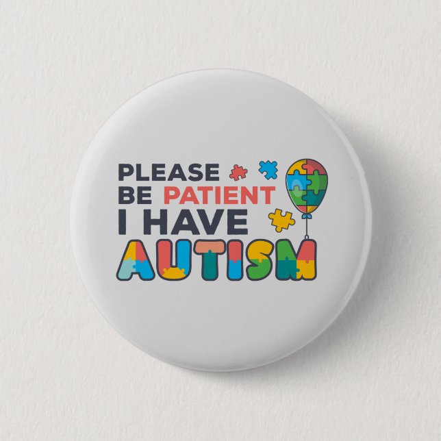 Bitte haben Sie Geduld, ich habe Autismus-Multicol Button (Vorderseite)