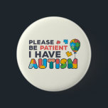 Bitte haben Sie Geduld, ich habe Autismus-Multicol Button<br><div class="desc">Cooles,  helles,  kühn und lebendiges "Bitte geduldig sein,  ich habe Autismus" Sensibilisierungsdesign,  das eine perfekte Kampagne oder alltägliche Kleidung macht.</div>
