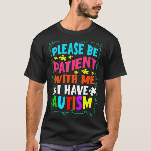 Bitte haben Sie Geduld mit mir Ich habe Autismus A T-Shirt