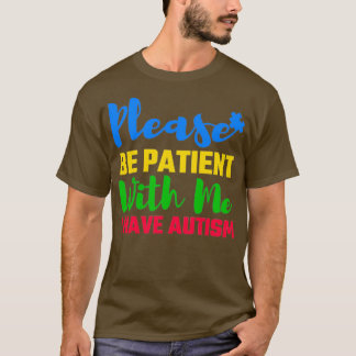 Bitte haben Sie Geduld mit mir Ich habe Autismus A T-Shirt