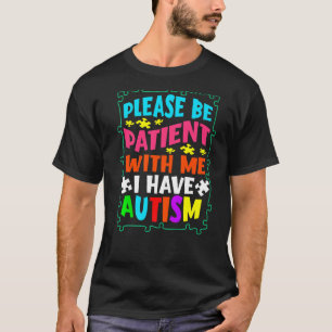 Bitte haben Sie Geduld mit mir Ich habe Autismus A T-Shirt