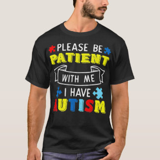 Bitte Haben Sie Geduld Mit Mir Ich Habe Autismus-B T-Shirt