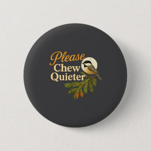 Bitte kauen Sie leiser Lustige Misophonie-Vogel-Zi Button