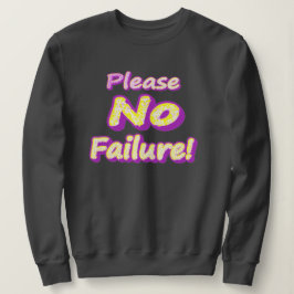 "Bitte kein Versagen!" Niedliches Design. Jetzt ka Sweatshirt