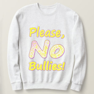 "Bitte, keine Bullies" Niedliches Design. Jetzt ka Sweatshirt