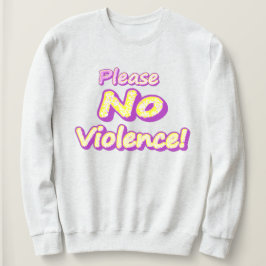 "Bitte keine Gewalt!" Niedliches Design. Jetzt kau Sweatshirt