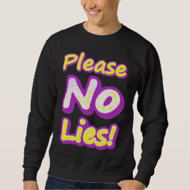 "Bitte keine Lügen!" Niedliches Design. Jetzt kauf Sweatshirt