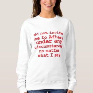 Bitte laden Sie mich unter keinen Umständen zu ein Sweatshirt