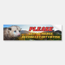 Bitte Lass mir Merge, bevor ich anfange zu weinen  Autoaufkleber