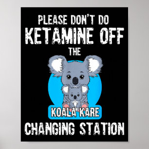 Bitte Mach Keine Ketamine Auf Dem Koala Kare Chang Poster