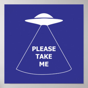 Bitte nehmen Sie mich Alien Raumschiff UFO Poster
