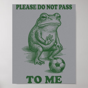 Bitte nicht P zu mir lustiger Frosch Fußball Sport Poster