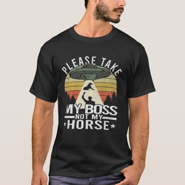 Bitte nimm meinen Boss nicht meine Pferd Alien Abd T-Shirt (Vorderseite)