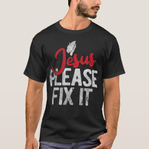 Bitte reparieren Sie es Christlichen religiösen Je T-Shirt