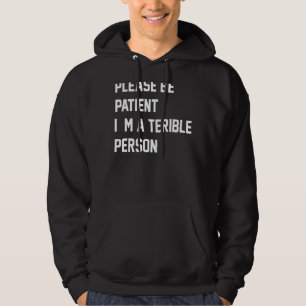 Bitte sei geduldig, ich bin eine schreckliche Pers Hoodie