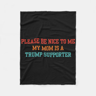 Bitte sei nett zu mir, meine Mutter ist eine Trump Fleecedecke