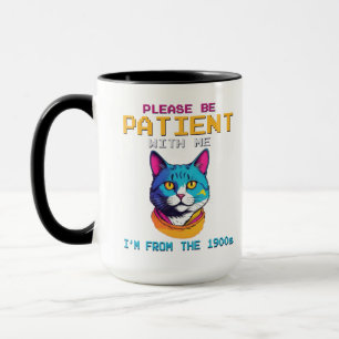Bitte Seien Sie Geduld Mit Mir Ich Komme Aus Den 1 Tasse